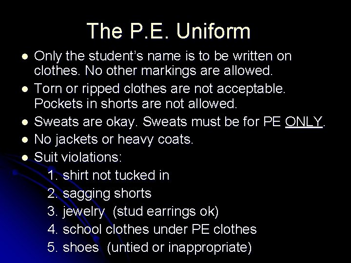 The P. E. Uniform Only the student’s name is to be written on clothes.