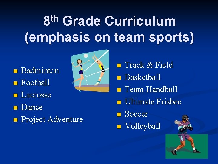 th 8 Grade Curriculum (emphasis on team sports) n n n Badminton Football Lacrosse