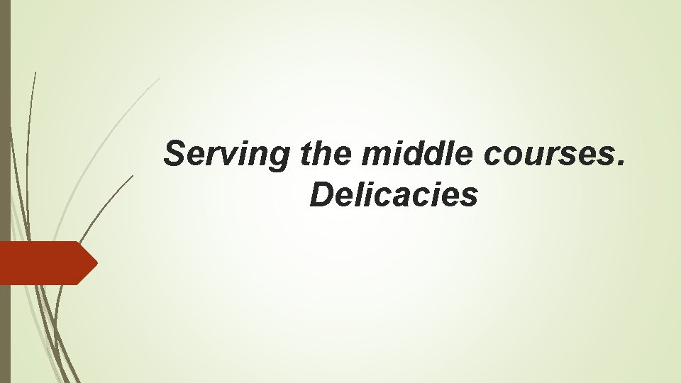 Serving the middle courses. Delicacies 