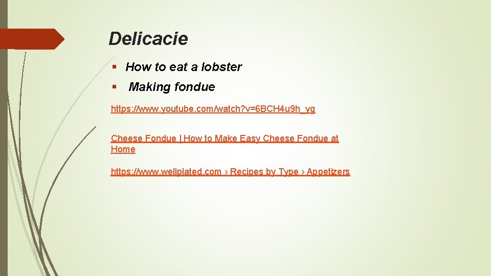 Delicacie § How to eat a lobster § Making fondue https: //www. youtube. com/watch?