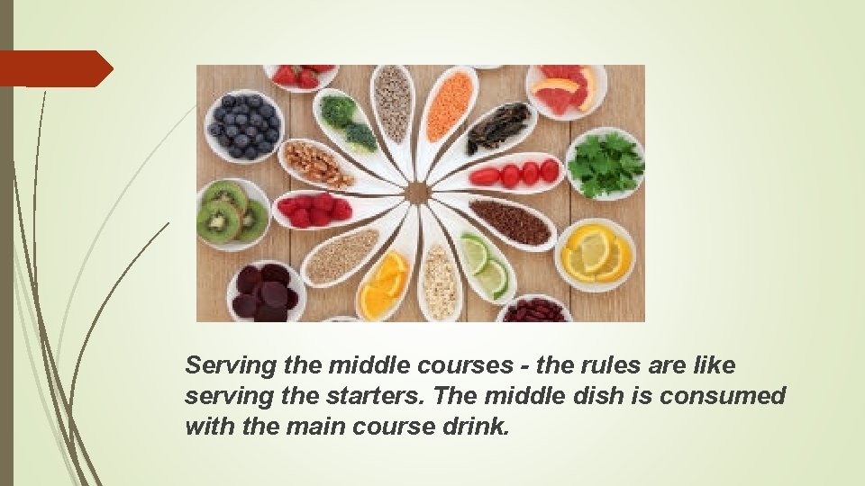 Serving the middle courses - the rules are like serving the starters. The middle