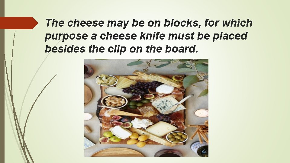 The cheese may be on blocks, for which purpose a cheese knife must be