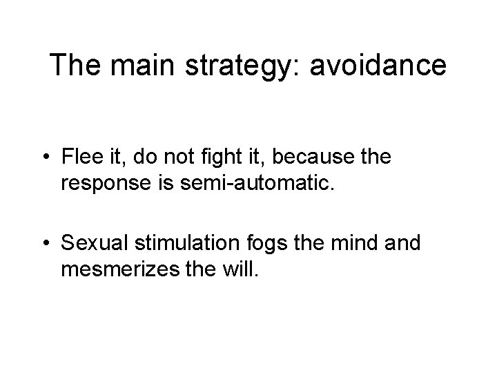 The main strategy: avoidance • Flee it, do not fight it, because the response The main strategy: avoidance • Flee it, do not fight it, because the response