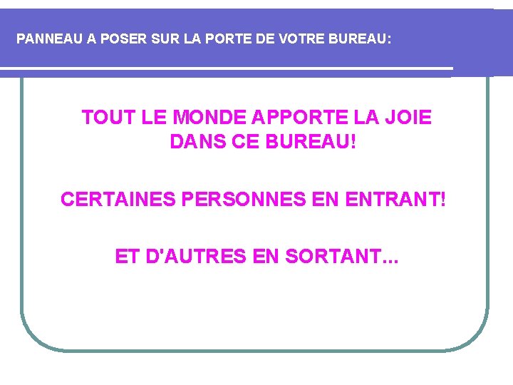 PANNEAU A POSER SUR LA PORTE DE VOTRE BUREAU: TOUT LE MONDE APPORTE LA PANNEAU A POSER SUR LA PORTE DE VOTRE BUREAU: TOUT LE MONDE APPORTE LA