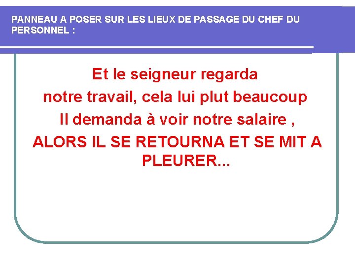 PANNEAU A POSER SUR LES LIEUX DE PASSAGE DU CHEF DU PERSONNEL : Et PANNEAU A POSER SUR LES LIEUX DE PASSAGE DU CHEF DU PERSONNEL : Et