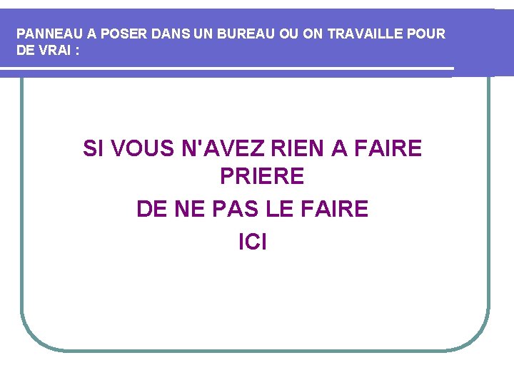 PANNEAU A POSER DANS UN BUREAU OU ON TRAVAILLE POUR DE VRAI : SI PANNEAU A POSER DANS UN BUREAU OU ON TRAVAILLE POUR DE VRAI : SI