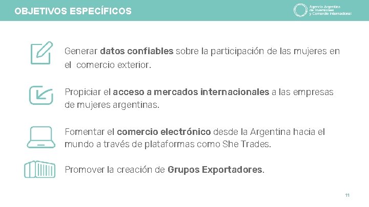 OBJETIVOS ESPECÍFICOS Generar datos confiables sobre la participación de las mujeres en el comercio