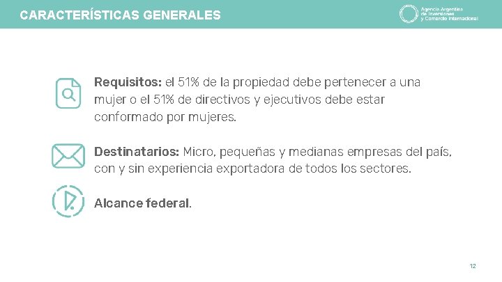 CARACTERÍSTICAS GENERALES Requisitos: el 51% de la propiedad debe pertenecer a una mujer o