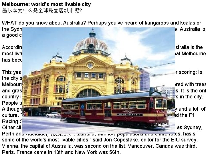Melbourne: world’s most livable city 墨尔本为什么是全球最宜居城市呢? WHAT do you know about Australia? Perhaps you’ve Melbourne: world’s most livable city 墨尔本为什么是全球最宜居城市呢? WHAT do you know about Australia? Perhaps you’ve