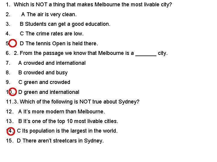 1. Which is NOT a thing that makes Melbourne the most livable city? 2. 1. Which is NOT a thing that makes Melbourne the most livable city? 2.