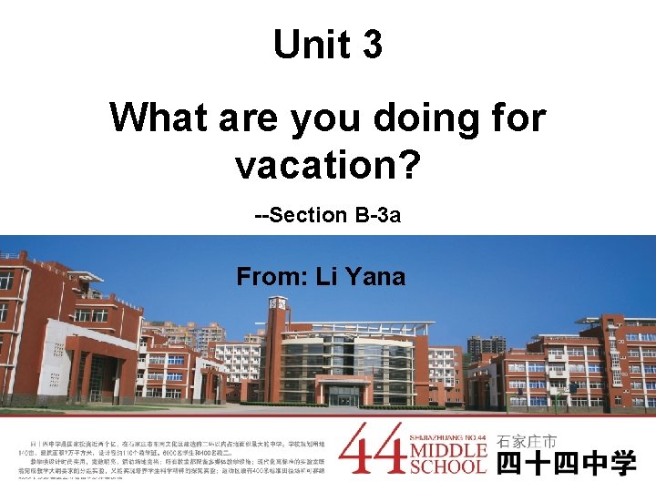 Unit 3 What are you doing for vacation? --Section B-3 a From: Li Yana Unit 3 What are you doing for vacation? --Section B-3 a From: Li Yana