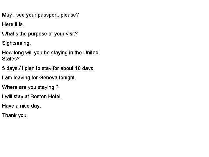 May I see your passport, please? Here it is. What’s the purpose of your May I see your passport, please? Here it is. What’s the purpose of your