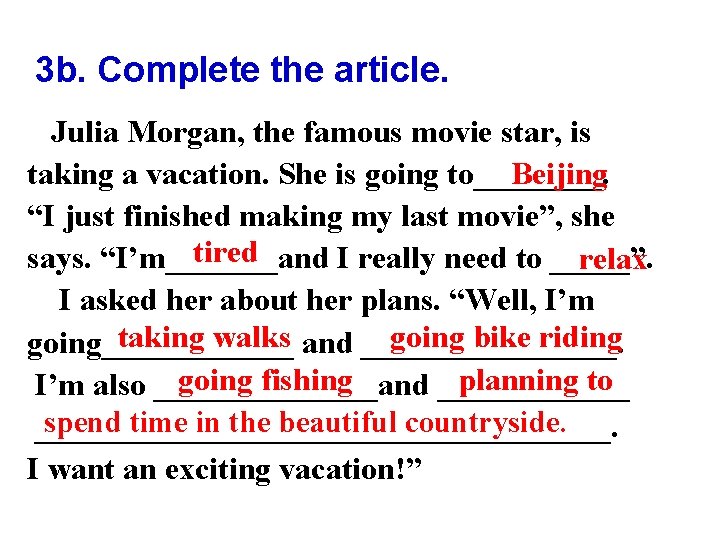 3 b. Complete the article. Julia Morgan, the famous movie star, is taking a 3 b. Complete the article. Julia Morgan, the famous movie star, is taking a