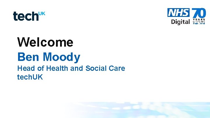 Welcome Ben Moody Head of Health and Social Care tech. UK 