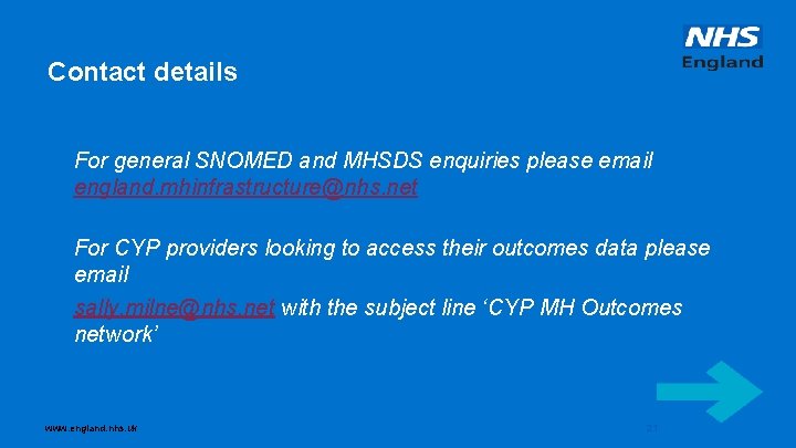 Contact details For general SNOMED and MHSDS enquiries please email england. mhinfrastructure@nhs. net For