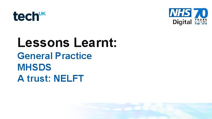 Lessons Learnt: General Practice MHSDS A trust: NELFT 