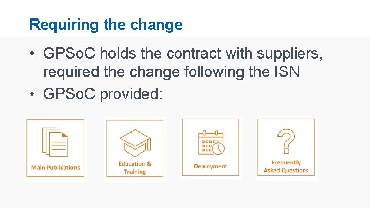 Requiring the change • GPSo. C holds the contract with suppliers, required the change
