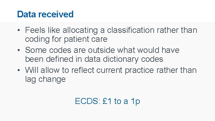 Data received • Feels like allocating a classification rather than coding for patient care