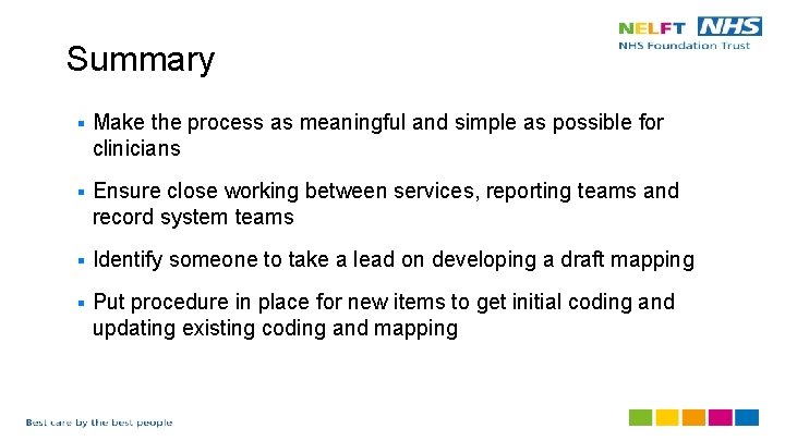Summary § Make the process as meaningful and simple as possible for clinicians §