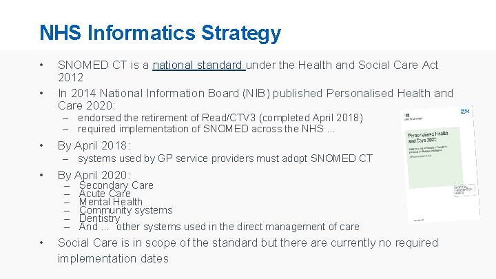 NHS Informatics Strategy • • SNOMED CT is a national standard under the Health