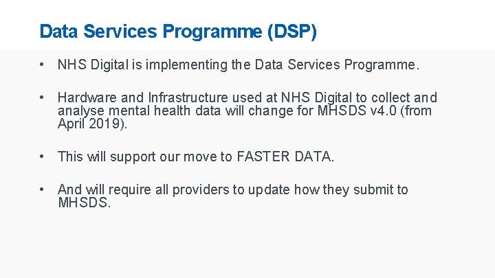 Data Services Programme (DSP) • NHS Digital is implementing the Data Services Programme. •
