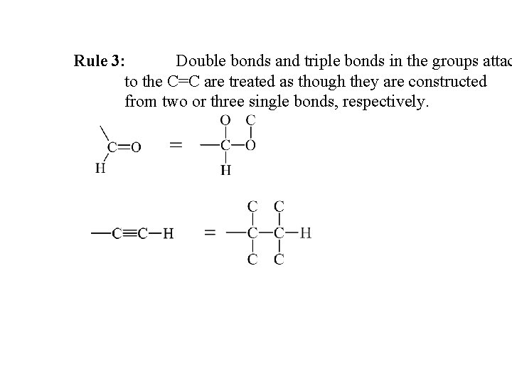 Rule 3: Double bonds and triple bonds in the groups attac to the C=C