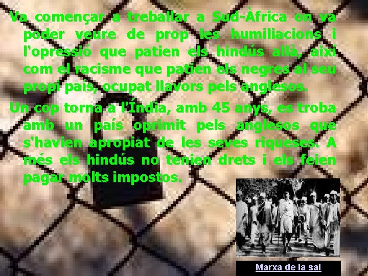 Va començar a treballar a Sud-Àfrica on va poder veure de prop les humiliacions Va començar a treballar a Sud-Àfrica on va poder veure de prop les humiliacions