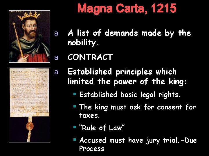 Magna Carta, 1215 a A list of demands made by the nobility. a CONTRACT