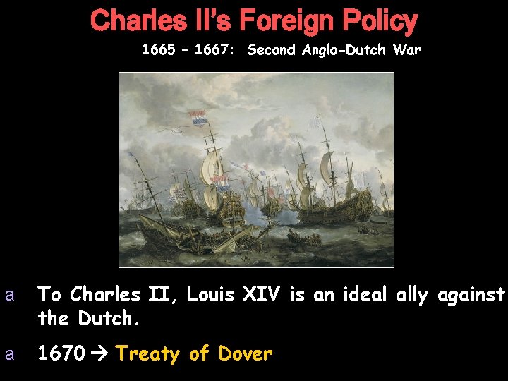 Charles II’s Foreign Policy 1665 – 1667: Second Anglo-Dutch War a To Charles II,