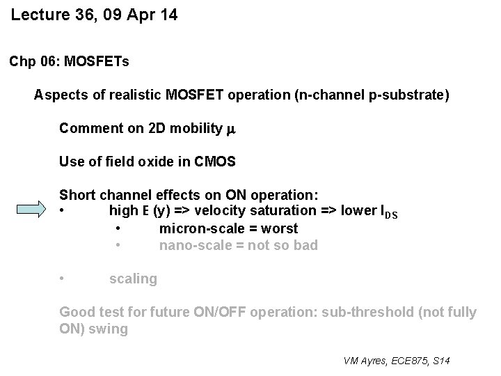 Lecture 36, 09 Apr 14 Chp 06: MOSFETs Aspects of realistic MOSFET operation (n-channel