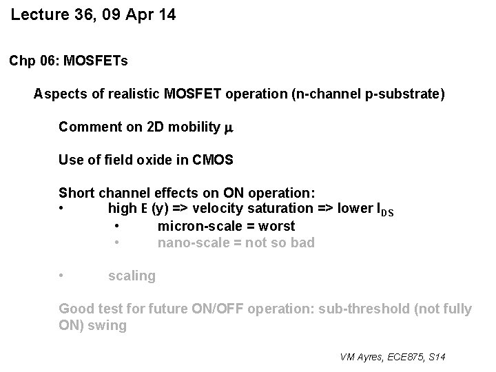 Lecture 36, 09 Apr 14 Chp 06: MOSFETs Aspects of realistic MOSFET operation (n-channel