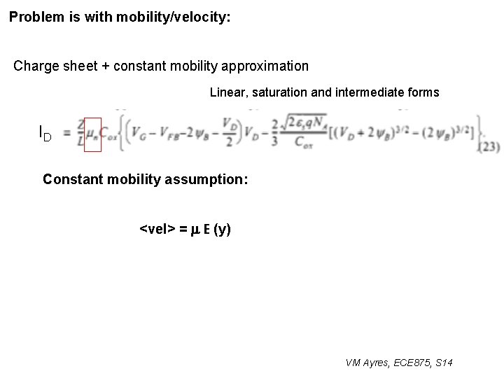 Problem is with mobility/velocity: Charge sheet + constant mobility approximation Linear, saturation and intermediate