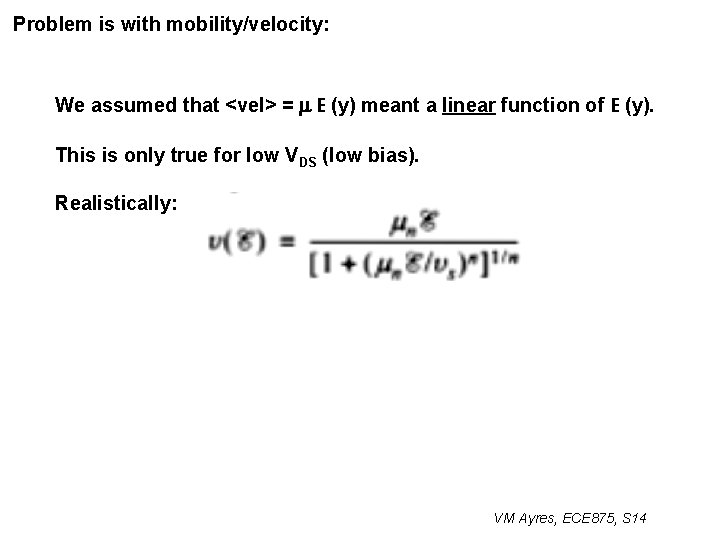 Problem is with mobility/velocity: We assumed that <vel> = m E (y) meant a