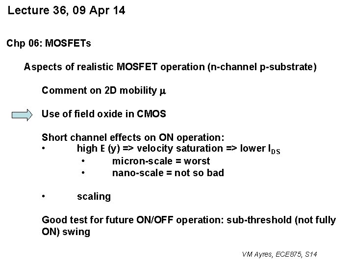 Lecture 36, 09 Apr 14 Chp 06: MOSFETs Aspects of realistic MOSFET operation (n-channel