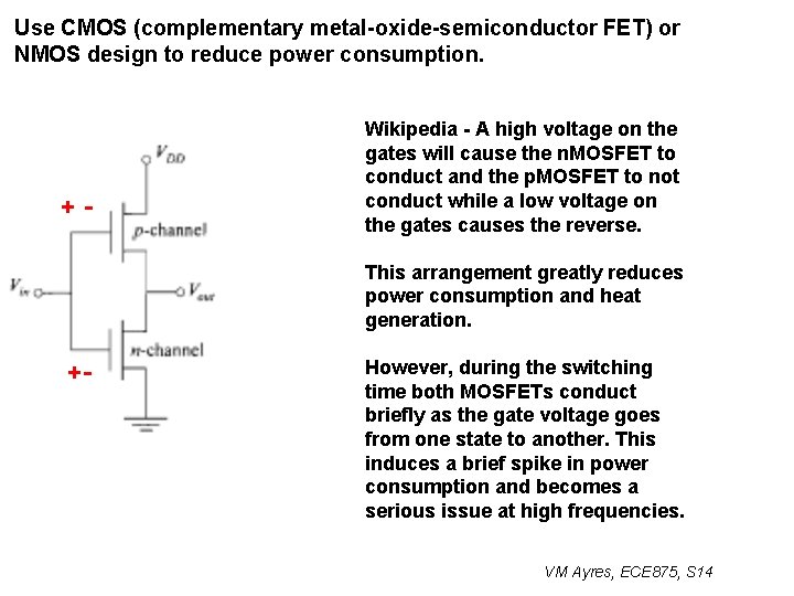 Use CMOS (complementary metal-oxide-semiconductor FET) or NMOS design to reduce power consumption. +- Wikipedia