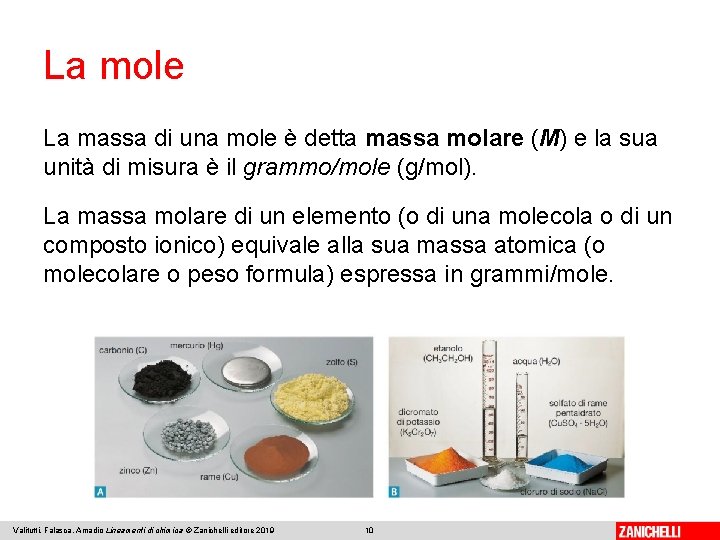 La mole La massa di una mole è detta massa molare (M) e la