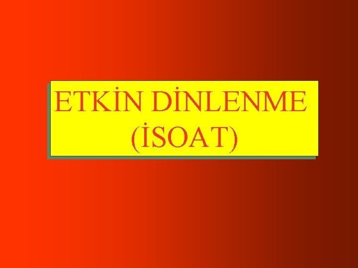 ETKİN DİNLENME (İSOAT) ETKİN DİNLENME (İSOAT)