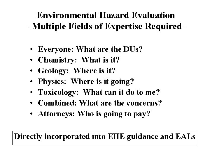 Environmental Hazard Evaluation - Multiple Fields of Expertise Required • • Everyone: What are