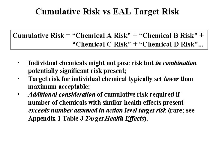 Cumulative Risk vs EAL Target Risk Cumulative Risk = “Chemical A Risk” + “Chemical