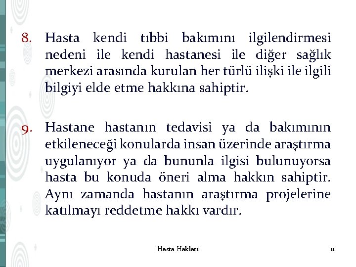 8. Hasta kendi tıbbi bakımını ilgilendirmesi nedeni ile kendi hastanesi ile diğer sağlık merkezi