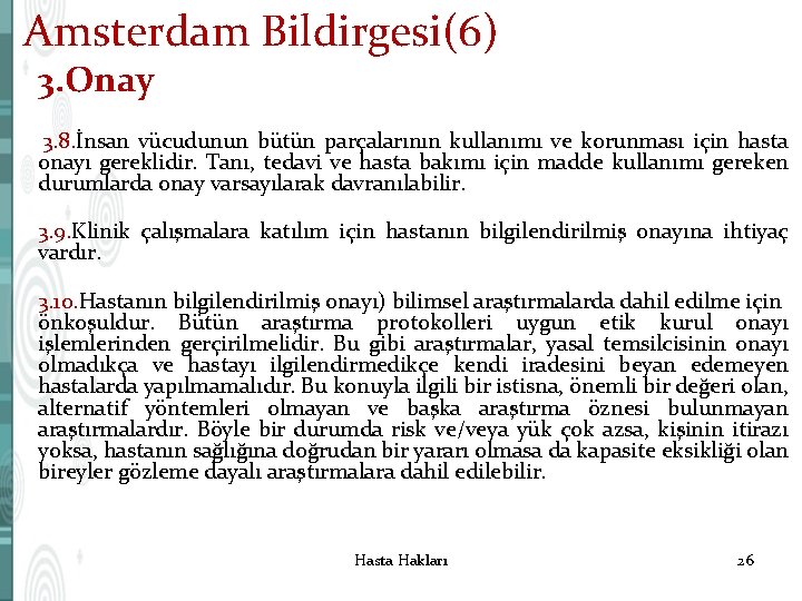 Amsterdam Bildirgesi(6) 3. Onay 3. 8. İnsan vücudunun bütün parçalarının kullanımı ve korunması için