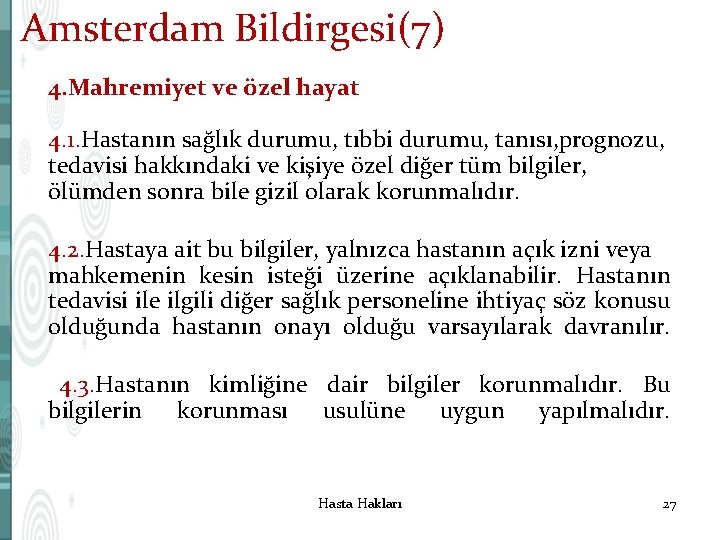 Amsterdam Bildirgesi(7) 4. Mahremiyet ve özel hayat 4. 1. Hastanın sağlık durumu, tıbbi durumu,