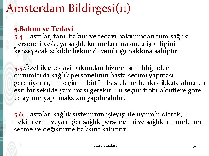 Amsterdam Bildirgesi(11) 5. Bakım ve Tedavi 5. 4. Hastalar, tanı, bakım ve tedavi bakımından