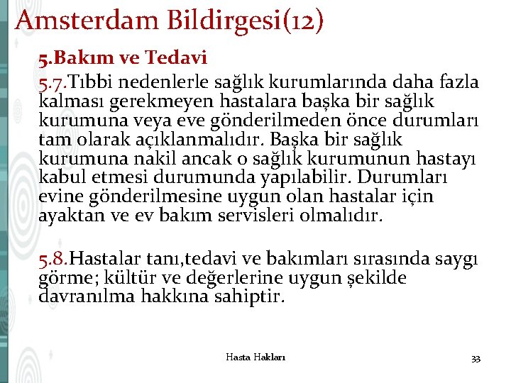 Amsterdam Bildirgesi(12) 5. Bakım ve Tedavi 5. 7. Tıbbi nedenlerle sağlık kurumlarında daha fazla