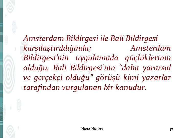 Amsterdam Bildirgesi ile Bali Bildirgesi karşılaştırıldığında; Amsterdam Bildirgesi’nin uygulamada güçlüklerinin olduğu, Bali Bildirgesi’nin “daha