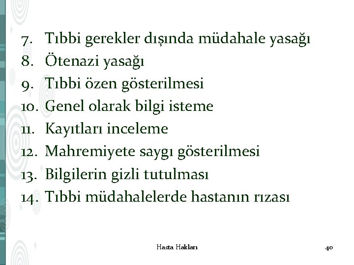 7. 8. 9. 10. 11. 12. 13. 14. Tıbbi gerekler dışında müdahale yasağı Ötenazi