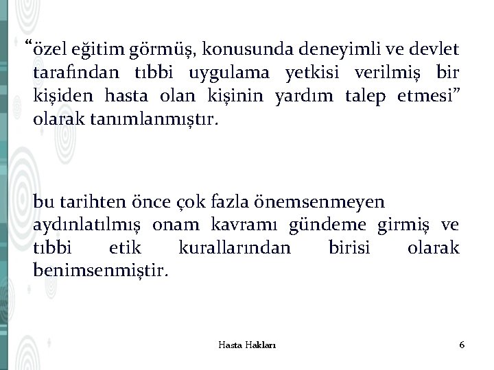 “özel eğitim görmüş, konusunda deneyimli ve devlet tarafından tıbbi uygulama yetkisi verilmiş bir kişiden