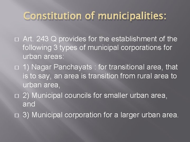 Constitution of municipalities: � � Art. 243 Q provides for the establishment of the