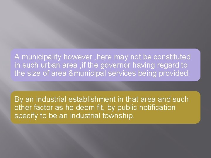 A municipality however , here may not be constituted in such urban area ,