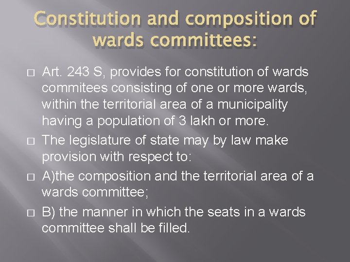 Constitution and composition of wards committees: � � Art. 243 S, provides for constitution